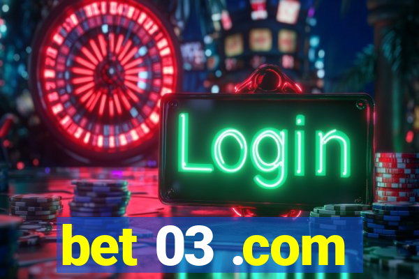 bet 03 .com